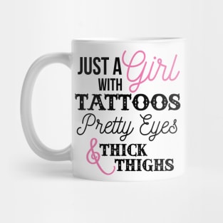 Just a Girl with Tattoos and Thick Thighs Mug